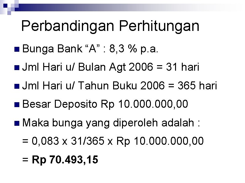 Perbandingan Perhitungan n Bunga Bank “A” : 8, 3 % p. a. n Jml