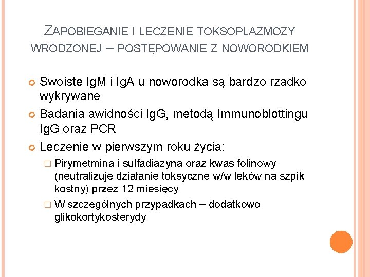 ZAPOBIEGANIE I LECZENIE TOKSOPLAZMOZY WRODZONEJ – POSTĘPOWANIE Z NOWORODKIEM Swoiste Ig. M i Ig.