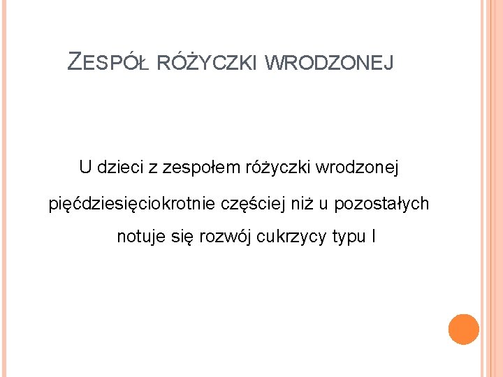 ZESPÓŁ RÓŻYCZKI WRODZONEJ U dzieci z zespołem różyczki wrodzonej pięćdziesięciokrotnie częściej niż u pozostałych