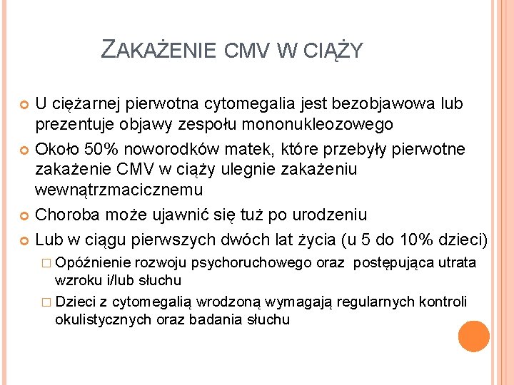 ZAKAŻENIE CMV W CIĄŻY U ciężarnej pierwotna cytomegalia jest bezobjawowa lub prezentuje objawy zespołu