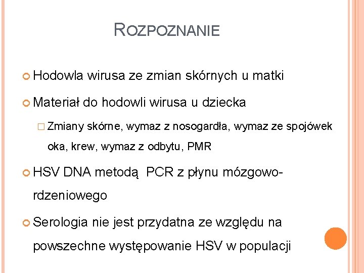 ROZPOZNANIE Hodowla Materiał wirusa ze zmian skórnych u matki do hodowli wirusa u dziecka
