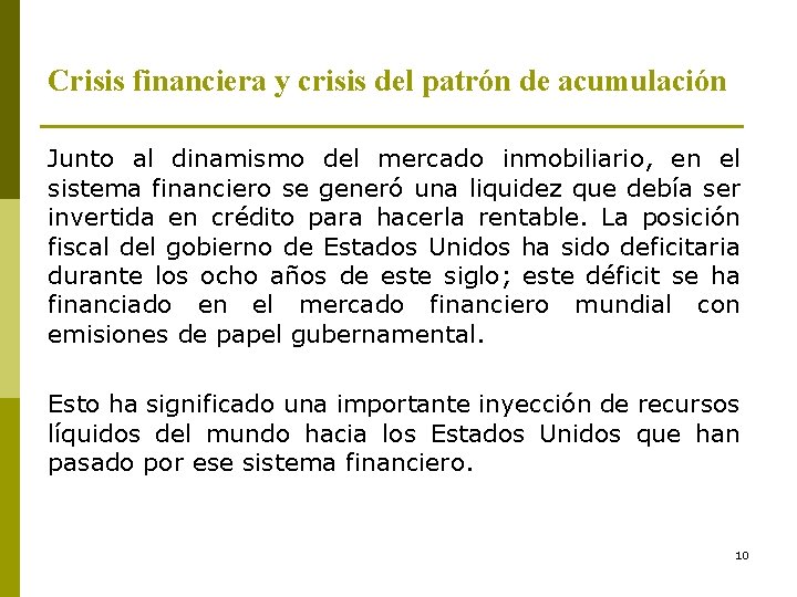 Crisis financiera y crisis del patrón de acumulación Junto al dinamismo del mercado inmobiliario,