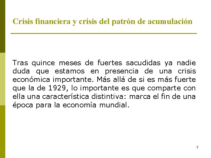 Crisis financiera y crisis del patrón de acumulación Tras quince meses de fuertes sacudidas