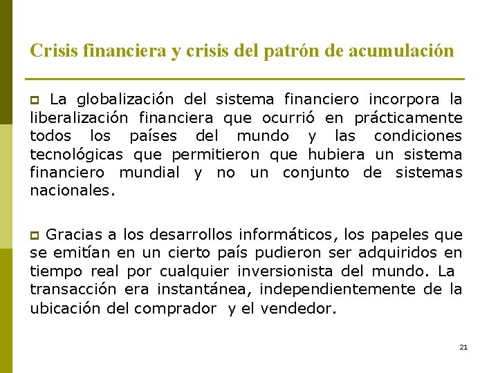 Crisis financiera y crisis del patrón de acumulación La globalización del sistema financiero incorpora