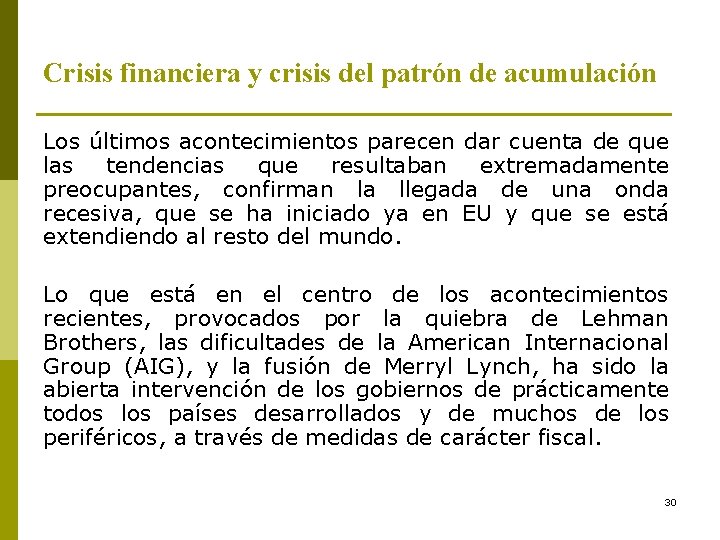 Crisis financiera y crisis del patrón de acumulación Los últimos acontecimientos parecen dar cuenta