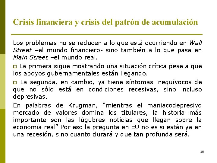 Crisis financiera y crisis del patrón de acumulación Los problemas no se reducen a