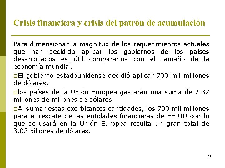 Crisis financiera y crisis del patrón de acumulación Para dimensionar la magnitud de los Crisis financiera y crisis del patrón de acumulación Para dimensionar la magnitud de los