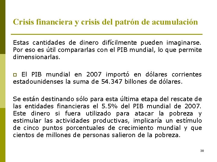 Crisis financiera y crisis del patrón de acumulación Estas cantidades de dinero difícilmente pueden