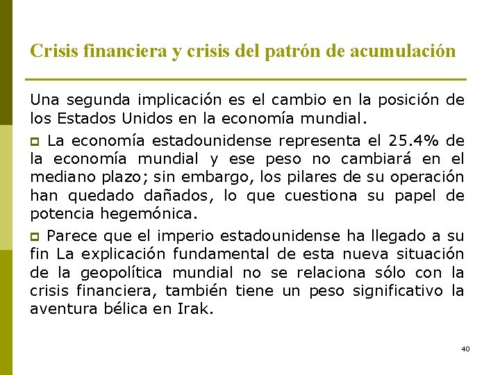 Crisis financiera y crisis del patrón de acumulación Una segunda implicación es el cambio