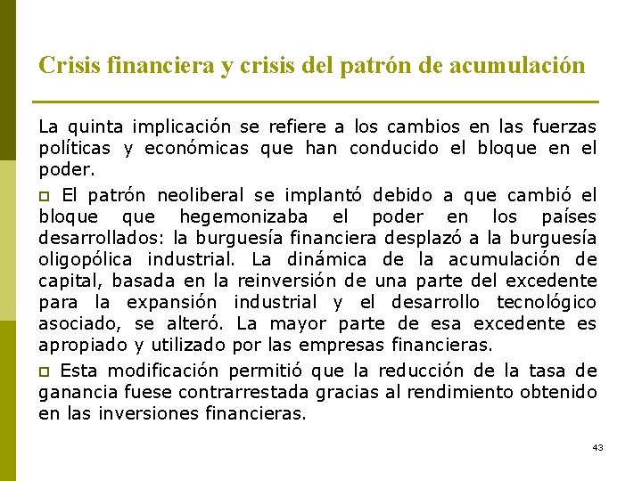 Crisis financiera y crisis del patrón de acumulación La quinta implicación se refiere a