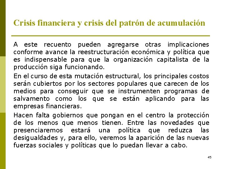 Crisis financiera y crisis del patrón de acumulación A este recuento pueden agregarse otras