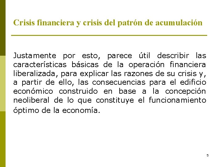 Crisis financiera y crisis del patrón de acumulación Justamente por esto, parece útil describir