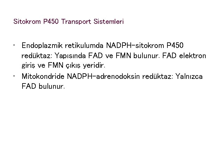 Sitokrom P 450 Transport Sistemleri • Endoplazmik retikulumda NADPH-sitokrom P 450 redüktaz: Yapısında FAD