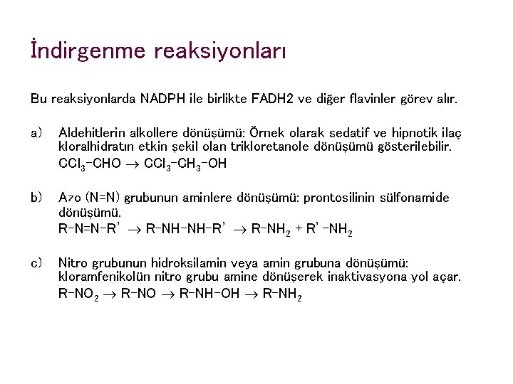 İndirgenme reaksiyonları Bu reaksiyonlarda NADPH ile birlikte FADH 2 ve diğer flavinler görev alır.
