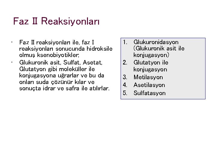 Faz II Reaksiyonları • Faz II reaksiyonları ile, faz I reaksiyonları sonucunda hidroksile olmuş