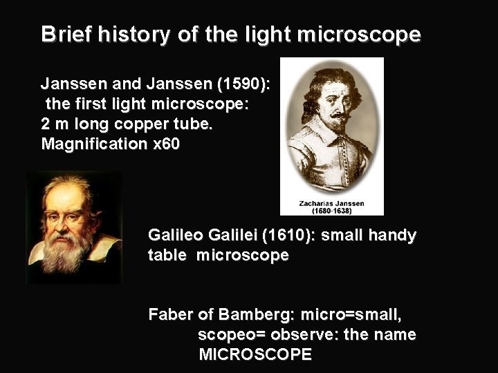 Brief history of the light microscope Janssen and Janssen (1590): the first light microscope: