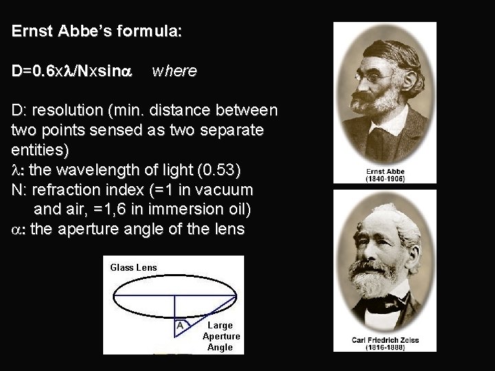 Ernst Abbe’s formula: D=0. 6 xl/Nxsina where D: resolution (min. distance between two points