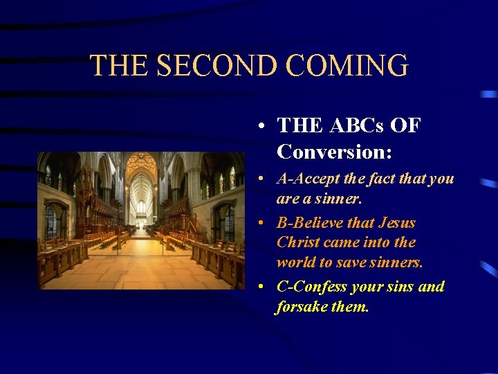 THE SECOND COMING • THE ABCs OF Conversion: • A-Accept the fact that you