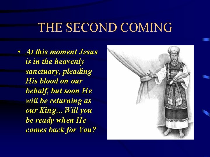 THE SECOND COMING • At this moment Jesus is in the heavenly sanctuary, pleading