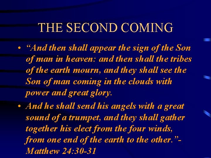 THE SECOND COMING • “And then shall appear the sign of the Son of