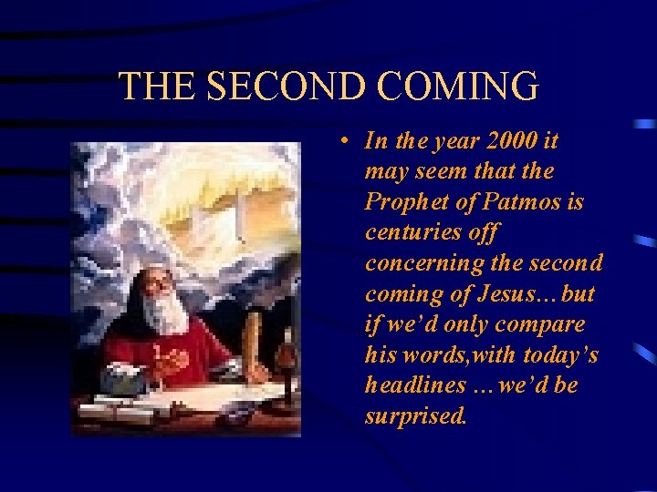 THE SECOND COMING • In the year 2000 it may seem that the Prophet