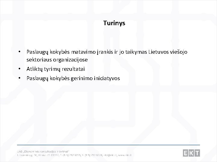 Turinys • Paslaugų kokybės matavimo įrankis ir jo taikymas Lietuvos viešojo sektoriaus organizacijose •