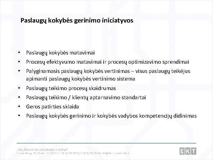 Paslaugų kokybės gerinimo iniciatyvos • Paslaugų kokybės matavimai • Procesų efektyvumo matavimai ir procesų
