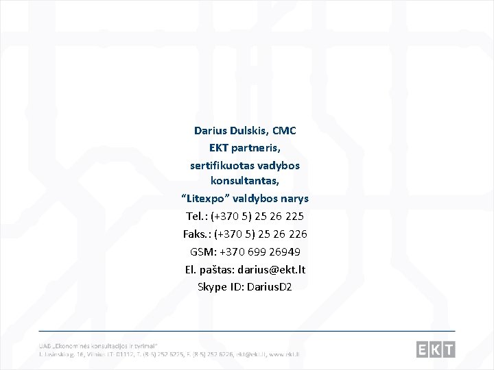 Darius Dulskis, CMC EKT partneris, sertifikuotas vadybos konsultantas, “Litexpo” valdybos narys Tel. : (+370
