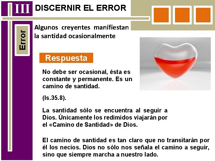 Error III DISCERNIR EL ERROR Algunos creyentes manifiestan la santidad ocasionalmente Respuesta No debe