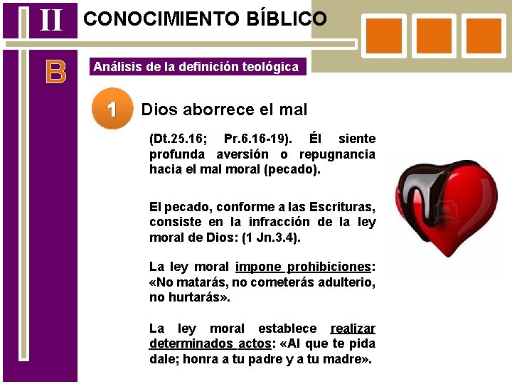 II B CONOCIMIENTO BÍBLICO Análisis de la definición teológica 1 Dios aborrece el mal