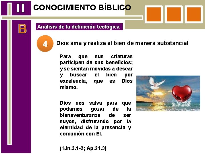 II B CONOCIMIENTO BÍBLICO Análisis de la definición teológica 4 Dios ama y realiza