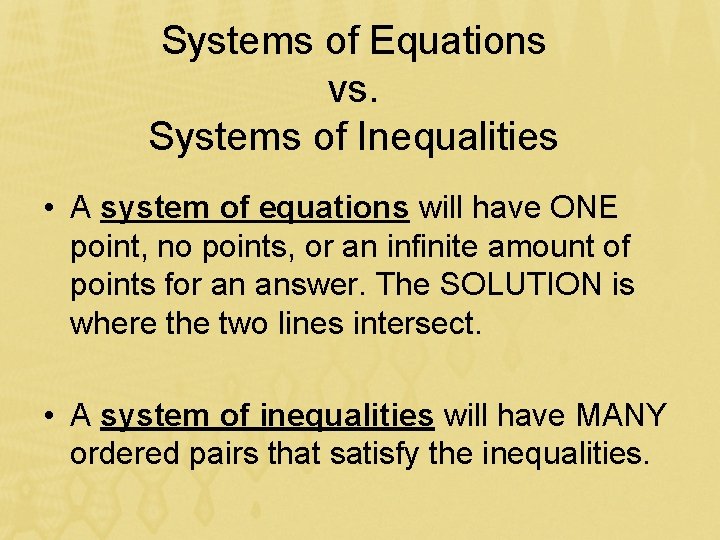 Systems of Equations vs. Systems of Inequalities • A system of equations will have Systems of Equations vs. Systems of Inequalities • A system of equations will have