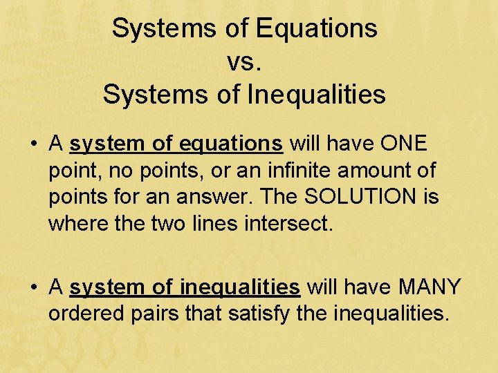 Systems of Equations vs. Systems of Inequalities • A system of equations will have