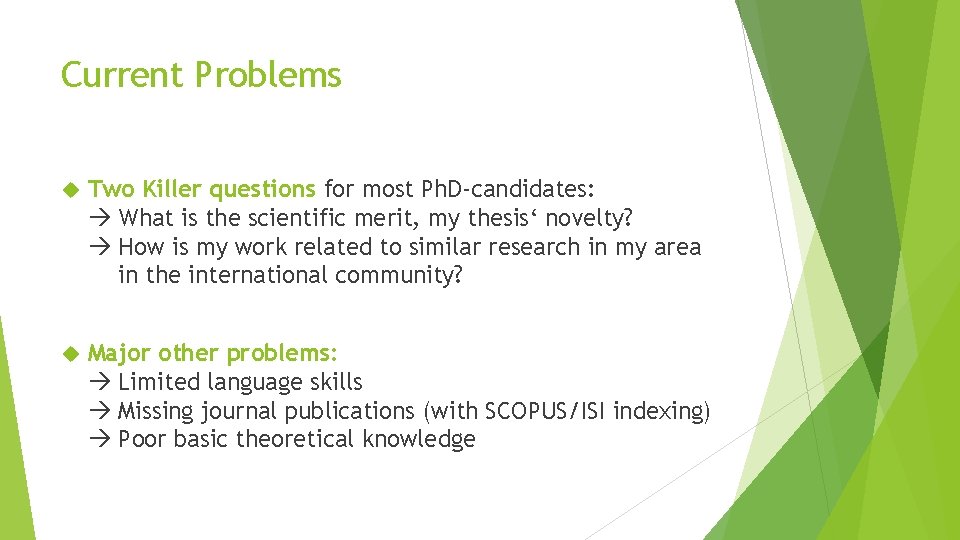 Current Problems Two Killer questions for most Ph. D-candidates: What is the scientific merit,