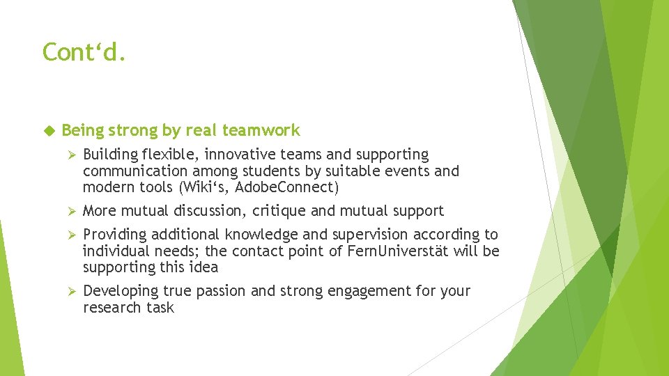 Cont‘d. Being strong by real teamwork Ø Building flexible, innovative teams and supporting communication