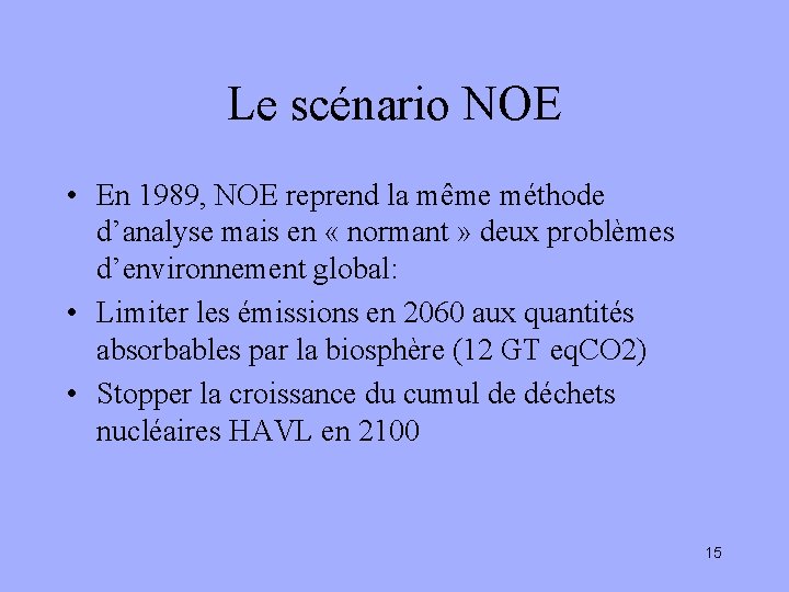Le scénario NOE • En 1989, NOE reprend la même méthode d’analyse mais en