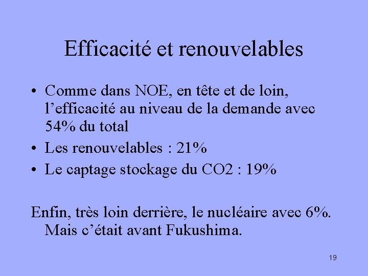 Efficacité et renouvelables • Comme dans NOE, en tête et de loin, l’efficacité au