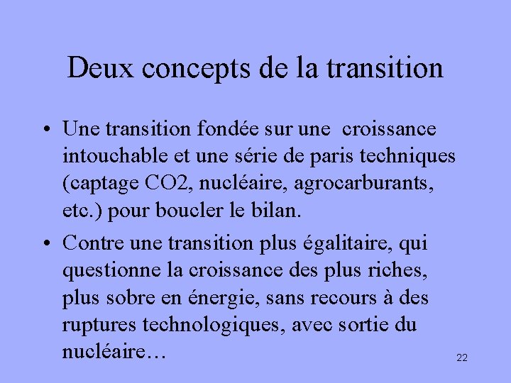 Deux concepts de la transition • Une transition fondée sur une croissance intouchable et