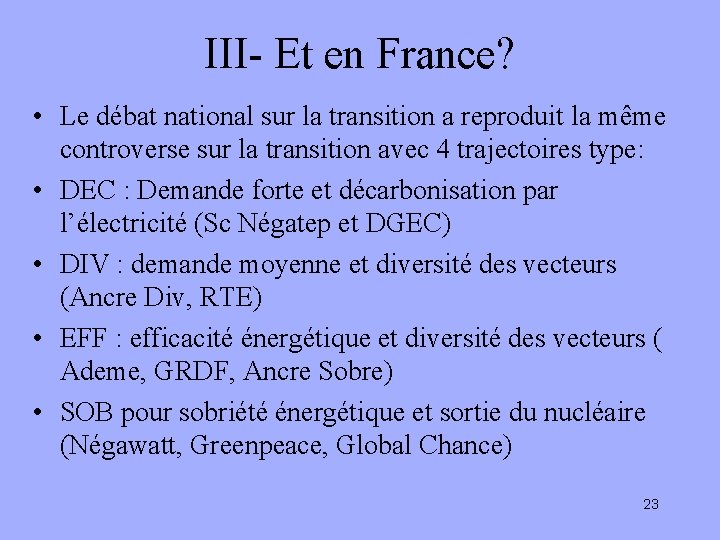 III- Et en France? • Le débat national sur la transition a reproduit la