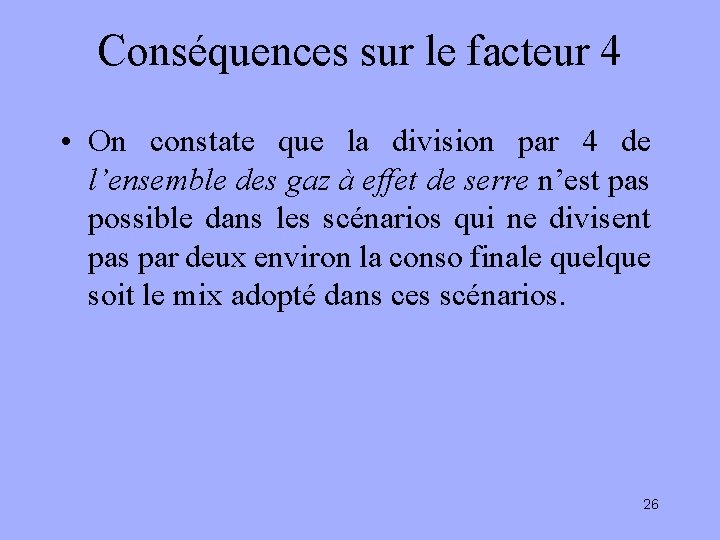 Conséquences sur le facteur 4 • On constate que la division par 4 de