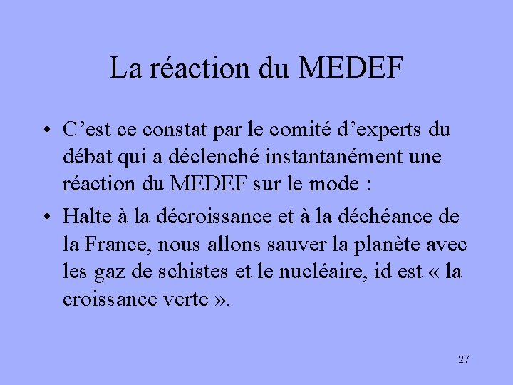 La réaction du MEDEF • C’est ce constat par le comité d’experts du débat