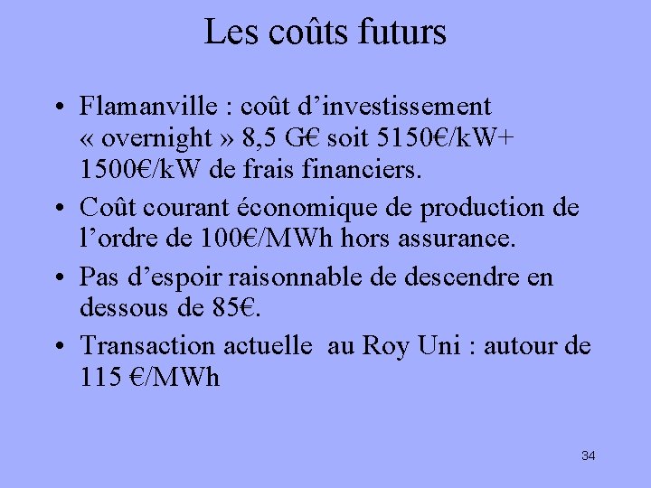 Les coûts futurs • Flamanville : coût d’investissement « overnight » 8, 5 G€