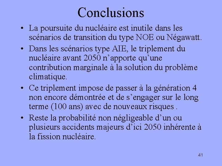 Conclusions • La poursuite du nucléaire est inutile dans les scénarios de transition du