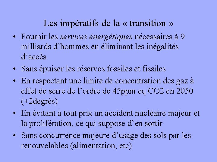 Les impératifs de la « transition » • Fournir les services énergétiques nécessaires à