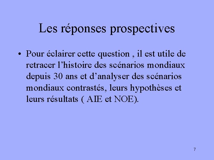 Les réponses prospectives • Pour éclairer cette question , il est utile de retracer