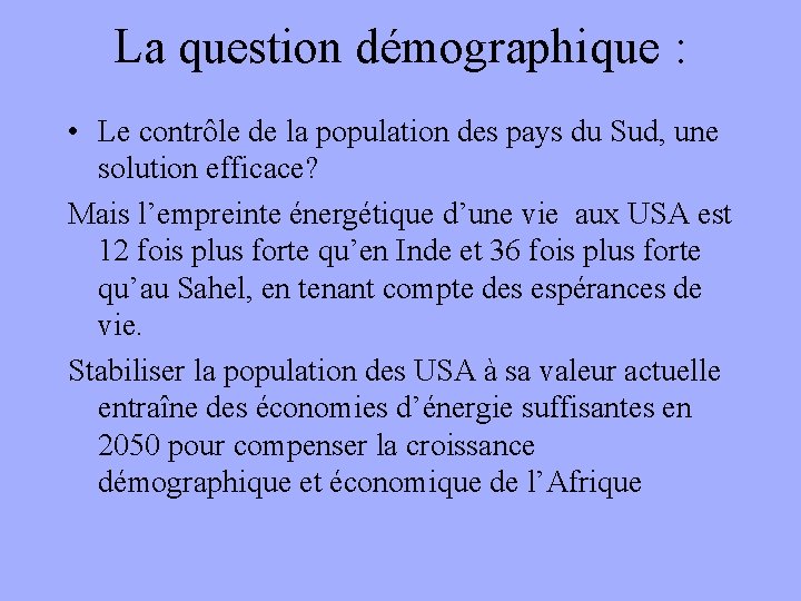 La question démographique : • Le contrôle de la population des pays du Sud,
