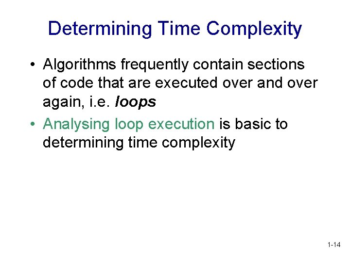 Determining Time Complexity • Algorithms frequently contain sections of code that are executed over Determining Time Complexity • Algorithms frequently contain sections of code that are executed over