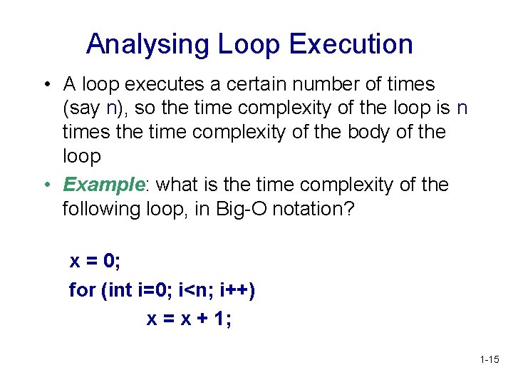 Analysing Loop Execution • A loop executes a certain number of times (say n), Analysing Loop Execution • A loop executes a certain number of times (say n),