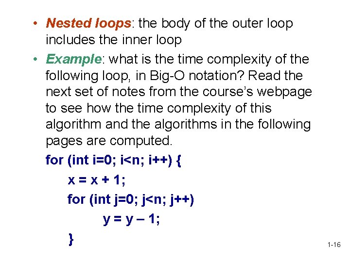 • Nested loops: the body of the outer loop includes the inner loop • Nested loops: the body of the outer loop includes the inner loop