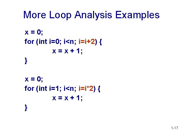 More Loop Analysis Examples x = 0; for (int i=0; i<n; i=i+2) { x More Loop Analysis Examples x = 0; for (int i=0; i<n; i=i+2) { x